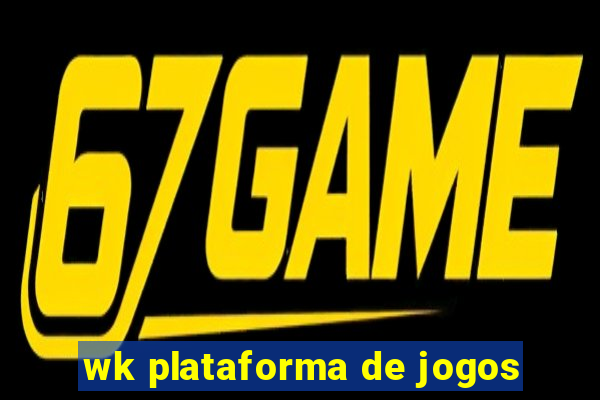 wk plataforma de jogos